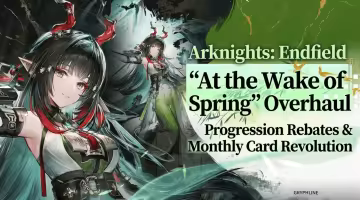 Arknights: Endfield "At the Wake of Spring" Overhaul: Progression Rebates & Monthly Card Revolution