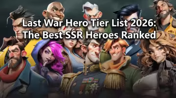 Last War Hero Tier List 2026: The Best SSR Heroes Ranked