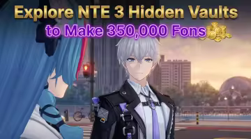 NTE Hidden Vaults Guide: How to Secure 350,000 Fons in 15 Minutes